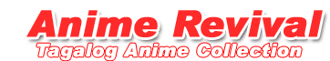  Anime Revival | Tagalog Anime Collection |   Watch Anime Tagalog
